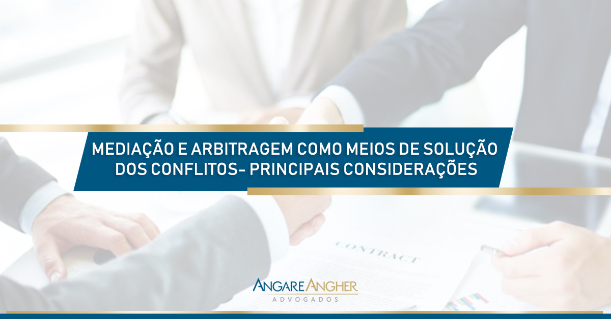 Mediação e Arbitragem como meios de solução dos conflitos - principais considerações