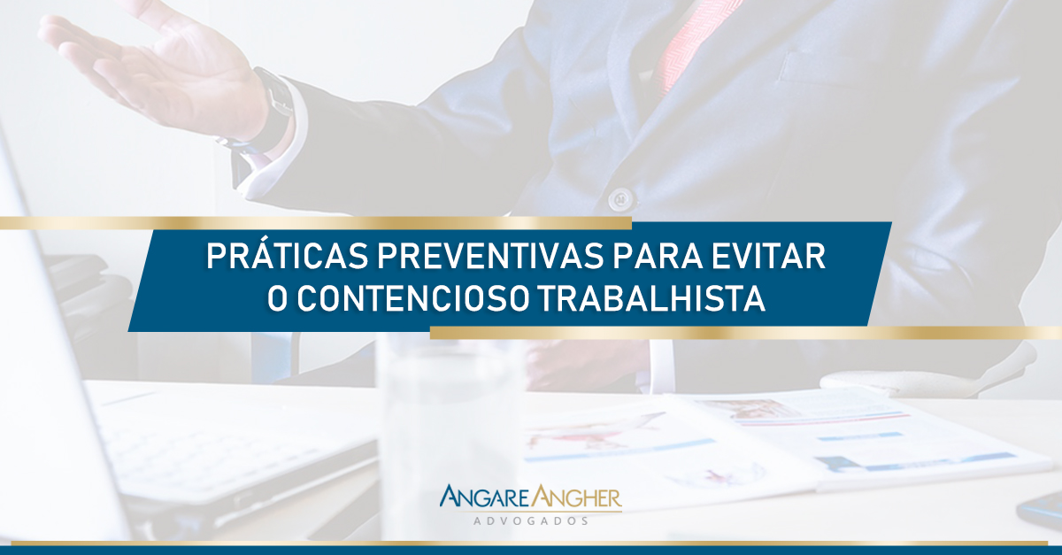 Práticas preventivas para evitar o contencioso trabalhista