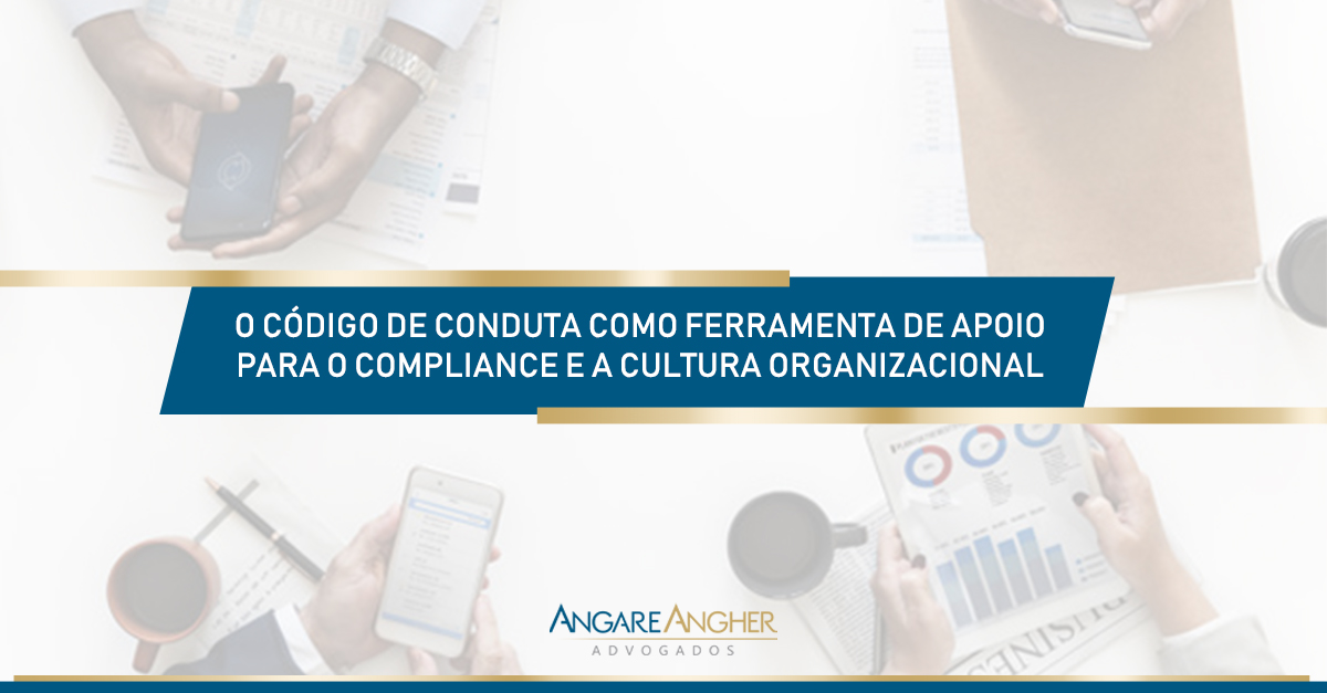 O Código de Conduta como ferramenta de apoio para o compliance e a cultura organizacional